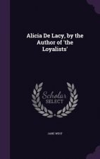 ALICIA DE LACY, BY THE AUTHOR OF 'THE LO