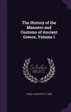History of the Manners and Customs of Ancient Greece, Volume 1