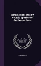 Notable Speeches by Notable Speakers of the Greater West