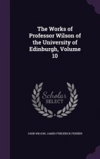 THE WORKS OF PROFESSOR WILSON OF THE UNI