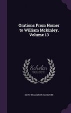 Orations from Homer to William McKinley, Volume 13
