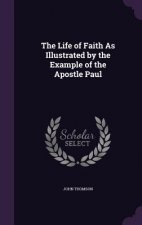 THE LIFE OF FAITH AS ILLUSTRATED BY THE