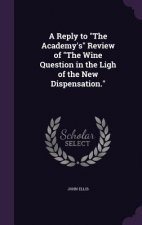 Reply to the Academy's Review of the Wine Question in the Ligh of the New Dispensation.