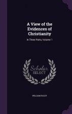 A VIEW OF THE EVIDENCES OF CHRISTIANITY: