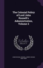 Colonial Policy of Lord John Russell's Administration, Volume 2