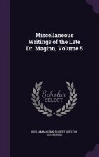 Miscellaneous Writings of the Late Dr. Maginn, Volume 5