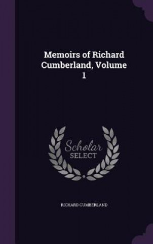 MEMOIRS OF RICHARD CUMBERLAND, VOLUME 1