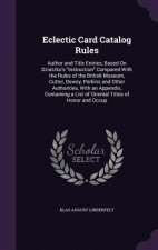 ECLECTIC CARD CATALOG RULES: AUTHOR AND