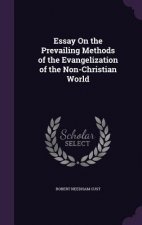 Essay on the Prevailing Methods of the Evangelization of the Non-Christian World