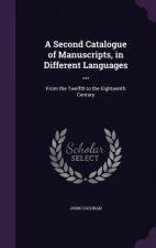 Second Catalogue of Manuscripts, in Different Languages ...