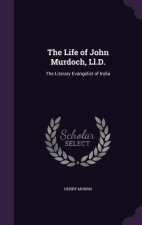 THE LIFE OF JOHN MURDOCH, LL.D.: THE LIT