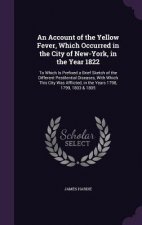 AN ACCOUNT OF THE YELLOW FEVER, WHICH OC