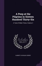 A PEEP AT THE PILGRIMS IN SIXTEEN HUNDRE