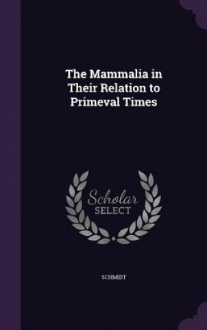 Mammalia in Their Relation to Primeval Times
