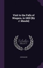 Visit to the Falls of Niagara, in 1800 [By J. Maude]