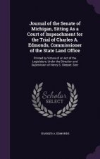 Journal of the Senate of Michigan, Sitting as a Court of Impeachment for the Trial of Charles A. Edmonds, Commissioner of the State Land Office