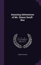 Amusing Adventures of Mr. Simon Snuff-Box