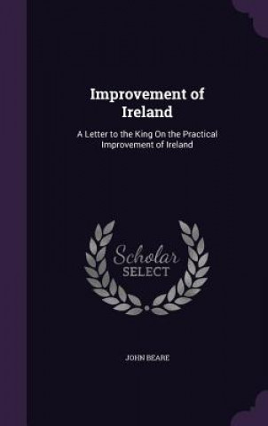 IMPROVEMENT OF IRELAND: A LETTER TO THE