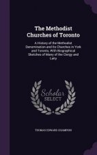 THE METHODIST CHURCHES OF TORONTO: A HIS