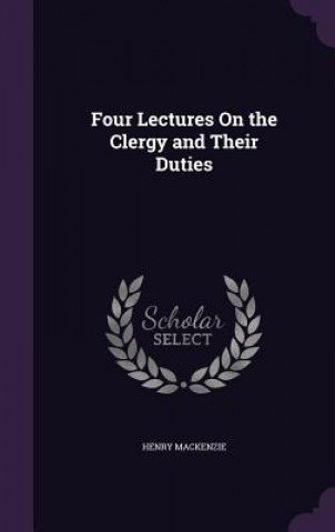 FOUR LECTURES ON THE CLERGY AND THEIR DU