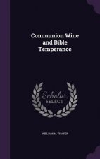 COMMUNION WINE AND BIBLE TEMPERANCE