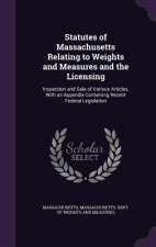Statutes of Massachusetts Relating to Weights and Measures and the Licensing