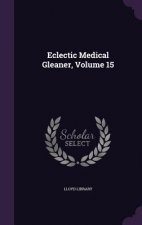 ECLECTIC MEDICAL GLEANER, VOLUME 15