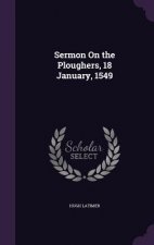 Sermon on the Ploughers, 18 January, 1549