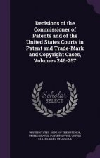 Decisions of the Commissioner of Patents and of the United States Courts in Patent and Trade-Mark and Copyright Cases, Volumes 246-257