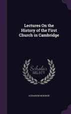 Lectures on the History of the First Church in Cambridge
