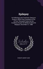 EPILEPSY: ITS PATHOLOGY AND TREATMENT: B