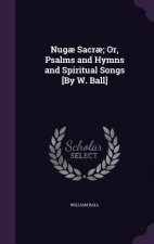 NUG  SACR ; OR, PSALMS AND HYMNS AND SPI