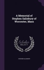 Memorial of Stephen Salisbury of Worcester, Mass