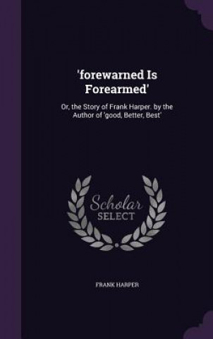 'Forewarned Is Forearmed'