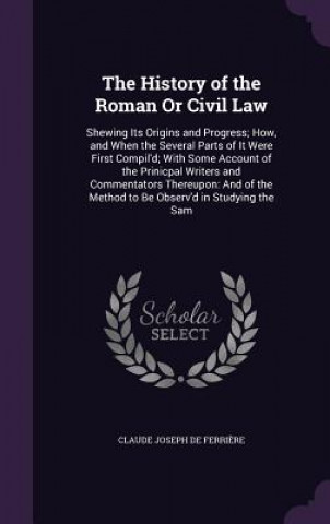 History of the Roman or Civil Law