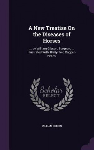 A NEW TREATISE ON THE DISEASES OF HORSES