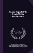 Annual Report of the Public Utility Administrator