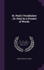 ST. PAUL'S VOCABULARY ; ST. PAUL AS A FO