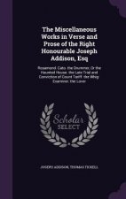 Miscellaneous Works in Verse and Prose of the Right Honourable Joseph Addison, Esq