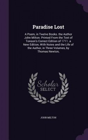 PARADISE LOST: A POEM, IN TWELVE BOOKS.