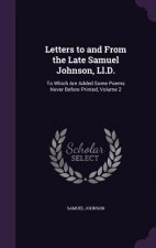 Letters to and from the Late Samuel Johnson, LL.D.