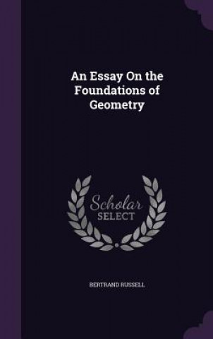 Essay on the Foundations of Geometry