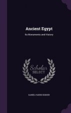 ANCIENT EGYPT: ITS MONUMENTS AND HISTORY