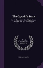 THE CAPTAIN'S STORY: OR, THE DISOBEDIENT