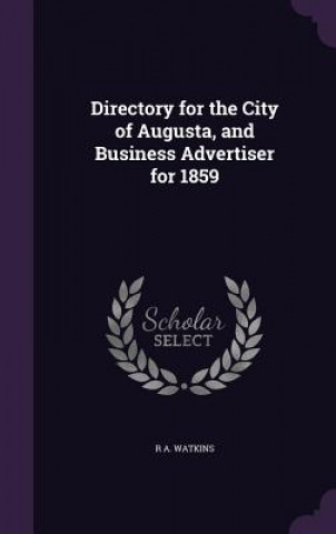 DIRECTORY FOR THE CITY OF AUGUSTA, AND B