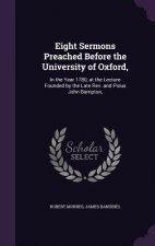 Eight Sermons Preached Before the University of Oxford,