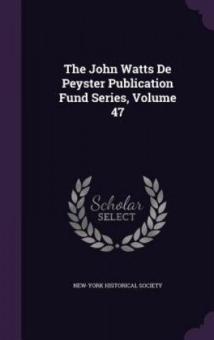 THE JOHN WATTS DE PEYSTER PUBLICATION FU