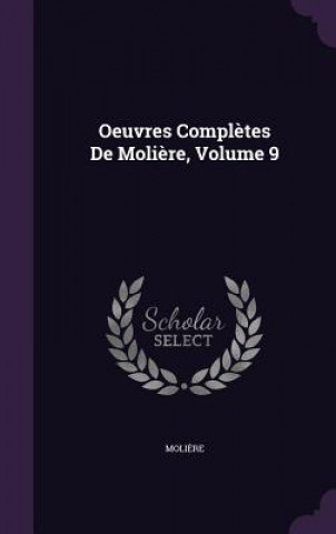 Oeuvres Completes de Moliere, Volume 9