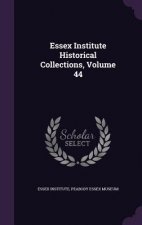 Essex Institute Historical Collections, Volume 44