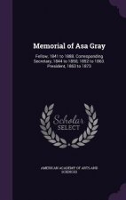 MEMORIAL OF ASA GRAY: FELLOW, 1841 TO 18